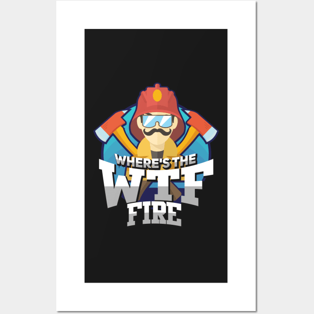 FIREFIGHTER GIFT: Where's The Fire Wall Art by woormle